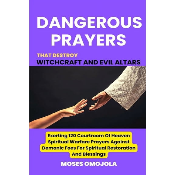 Prayer Warrior, Prayer of Jabez, Morning Dangerous Prayers That Destroy Witchcraft And Evil Altars: Exerting 120 Courtroom Of Heaven Spiritual Warfare Prayers Ag, (Paperback)