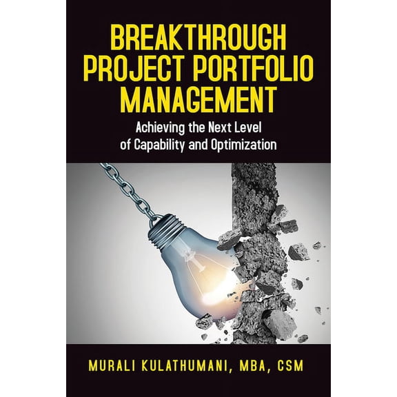 Breakthrough Project Portfolio Management: Achieving the Next Level of Capability and Optimization, (Hardcover)
