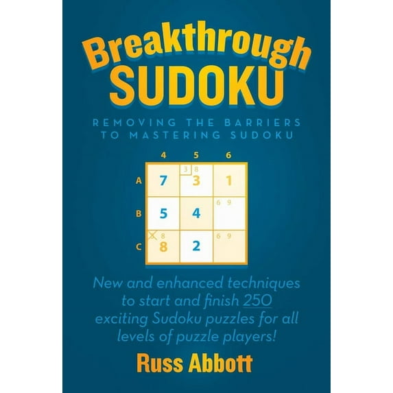 Breakthrough Sudoku : Removing the Barriers to Mastering Sudoku (Paperback)
