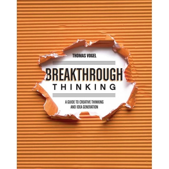 Pre-Owned Breakthrough Thinking: A Guide to Creative Thinking and Idea Generation