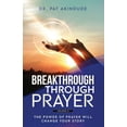 thumbnail image 1 of Breakthrough Through Prayer: The Power of Prayer Will Change Your Story Volume 2 (Paperback), 1 of 1