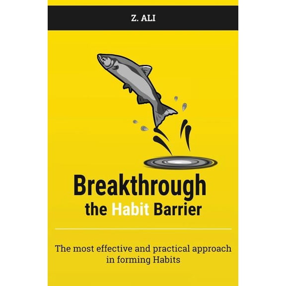Breakthrough the Habit Barrier : The most effective and practical approach in forming Habits (Paperback)