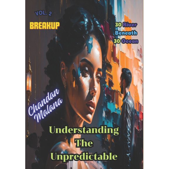 Breakup: Understanding The Unpredictable: 30 River Beneath 30 Ocean (Paperback)