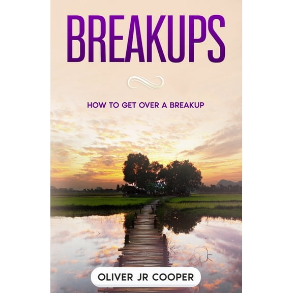 Breakups: How To Get Over A Breakup (Paperback)
