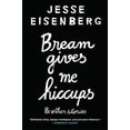 thumbnail image 1 of Bream Gives Me Hiccups (Hardcover) by Jesse Eisenberg, 1 of 2