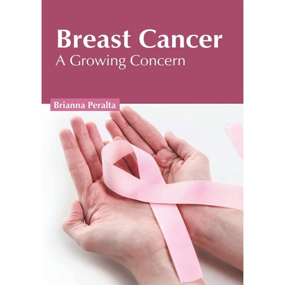 Breast Cancer: A Growing Concern, (Hardcover)