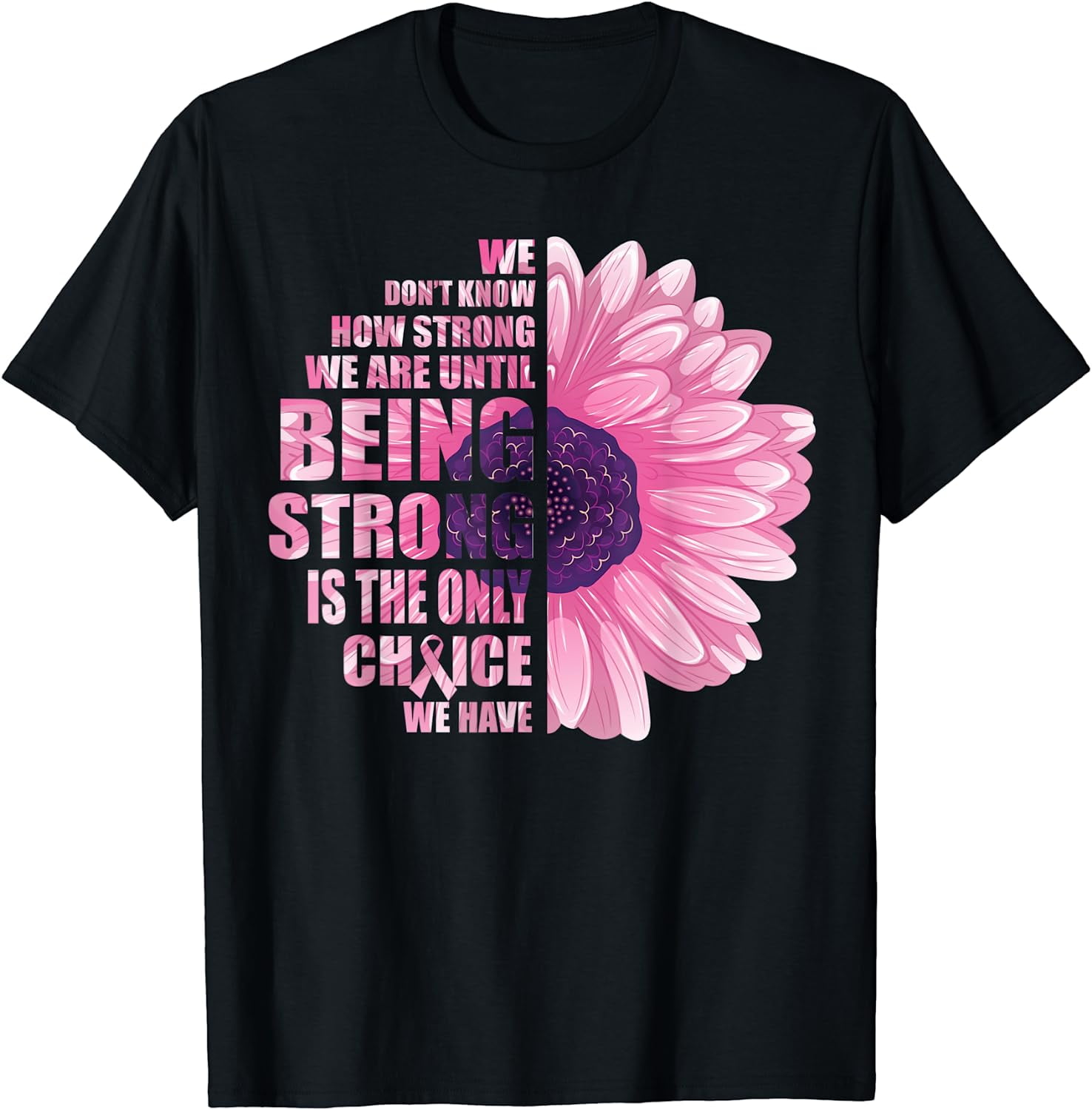 Breast Cancer Awareness Being Strong Is The Only Choice Gift T-Shirt ...