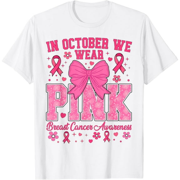 Breast Cancer Awareness In October We Wear Pink T-Shirt