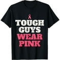 thumbnail image 1 of Breast Cancer Awareness Tough Guys Wear Pink T-Shirt, 1 of 3