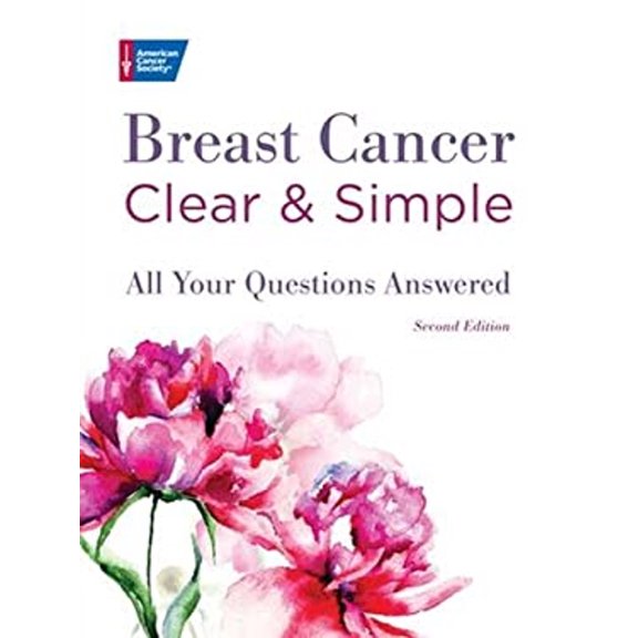 Pre-Owned Breast Cancer Clear & Simple, Second Edition: All Your Questions Answered (Paperback) 1604432365 9781604432367