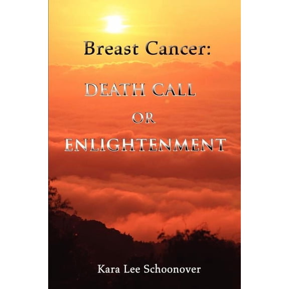 Breast Cancer: Death Call or Enlightenment, (Paperback)