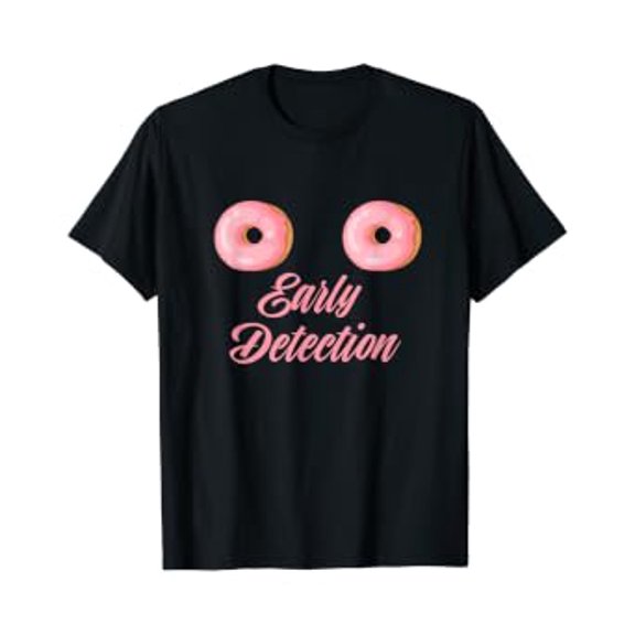 Breast Cancer Early Detection Funny Donut Gift For Women T-Shirt