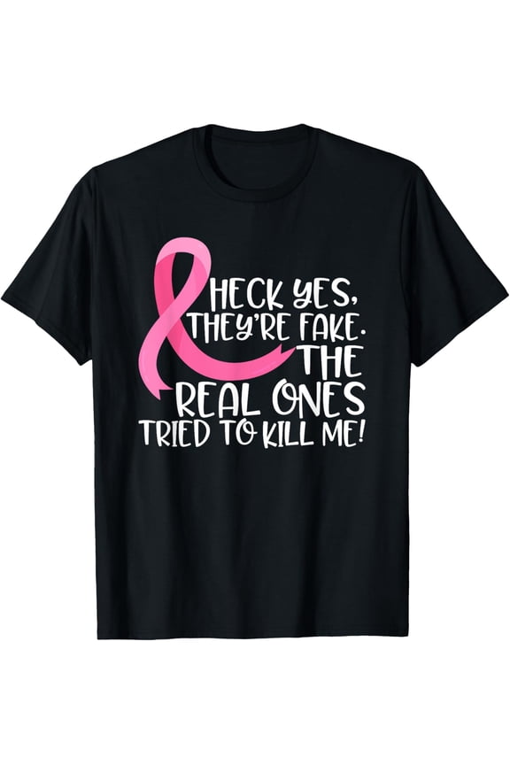Breast Cancer Funny Gift Heck Yes They're Fake Boobs Pun T-ShirtMen and women, Black T-shirt, size: Extra large