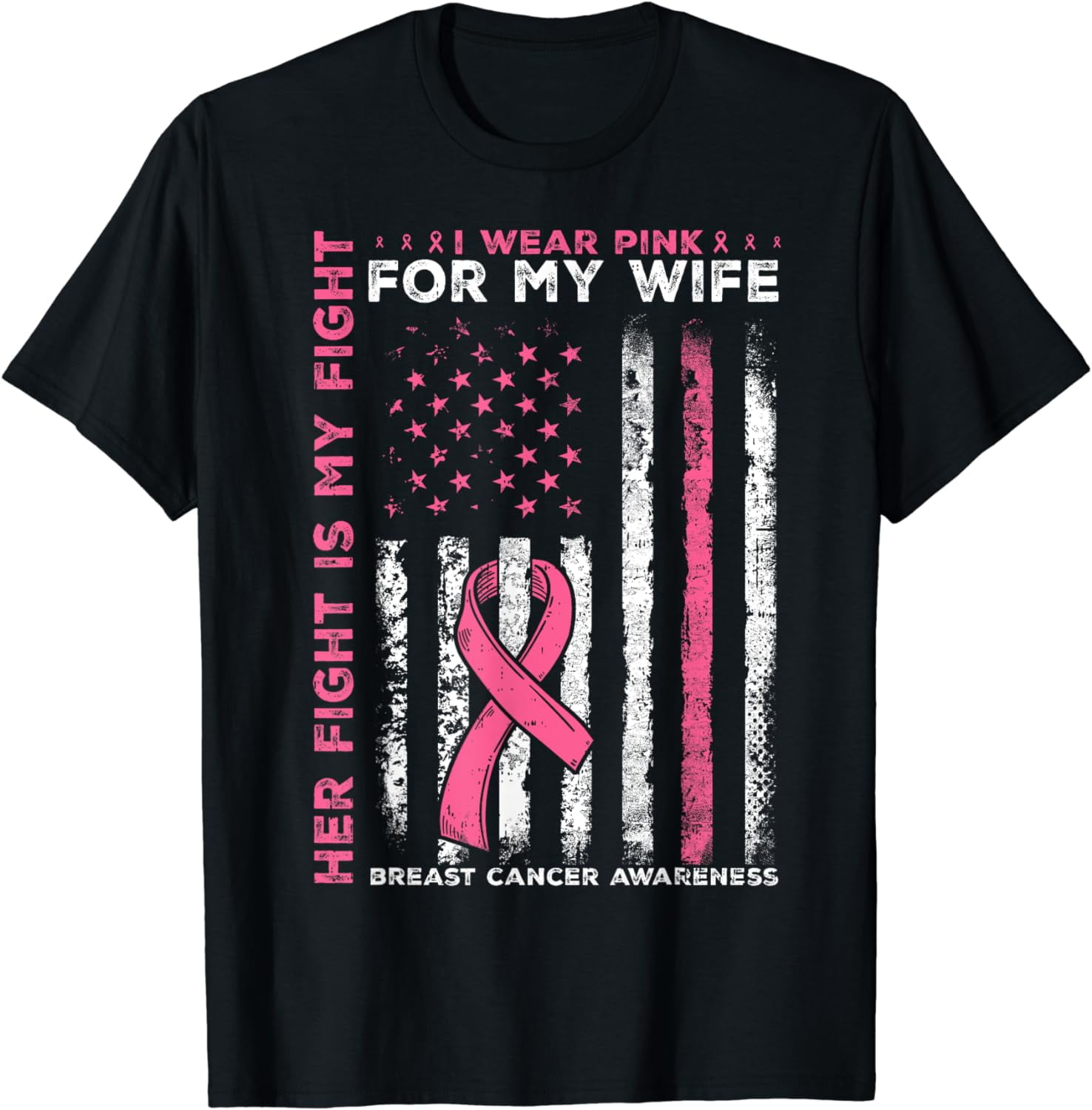 Breast Cancer Her Fight Is My Fight I Wear Pink Wife Breast T-Shirt ...