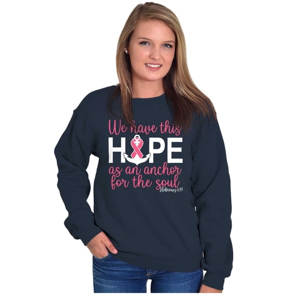 Breast Cancer Hope is an Anchor Quote Women Crewneck Sweatshirt Brisco Brands X