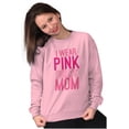 thumbnail image 1 of Breast Cancer I Wear Pink For My Mom Sweatshirt for Men or Women Brisco Brands S, 1 of 6