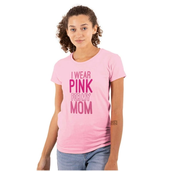 Breast Cancer I Wear Pink For My Mom Womens Slim Fit Graphic Tee Brisco Brands S