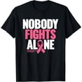 thumbnail image 1 of Breast Cancer Nobody Fights Alone Breast Cancer Awareness T-Shirt, 1 of 4