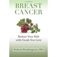 thumbnail image 1 of Pre-Owned Breast Cancer: Reduce Your Risk With Foods You Love (Paperback) 0984476903 9780984476909, 1 of 1