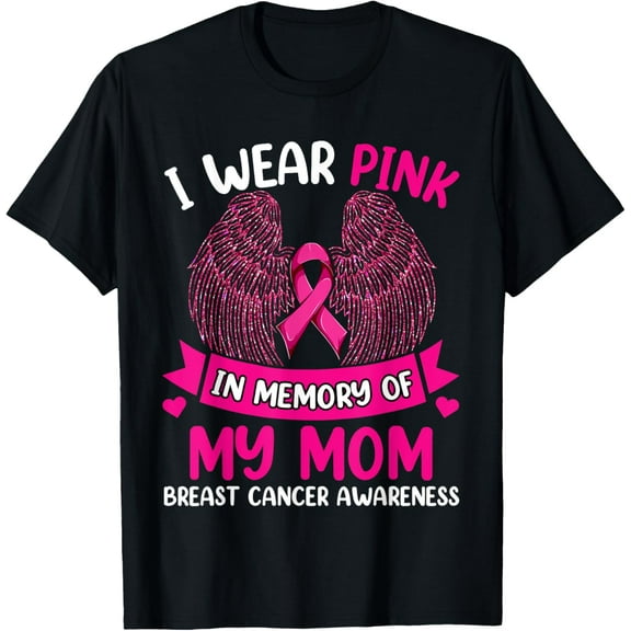 Breast Cancer Shirt, I Wear Pink In Memory Of My Mom T-Shirt