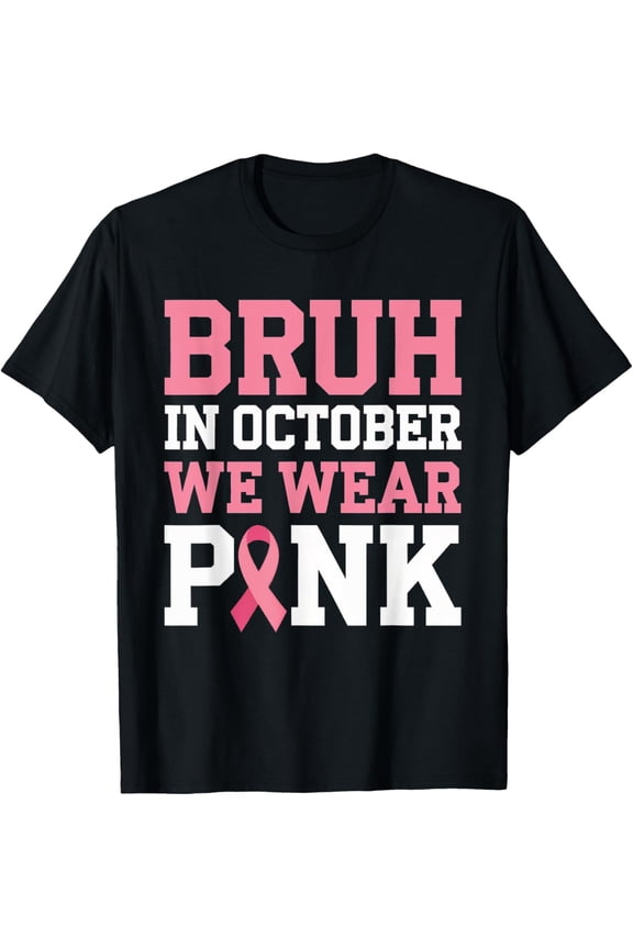 Breast Cancer Shirts For Boys Bruh In October Wear Pink T-Shirt