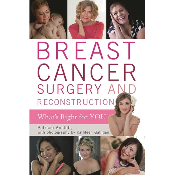 Breast Cancer Surgery and Reconstruction: What's Right For You, (Paperback)