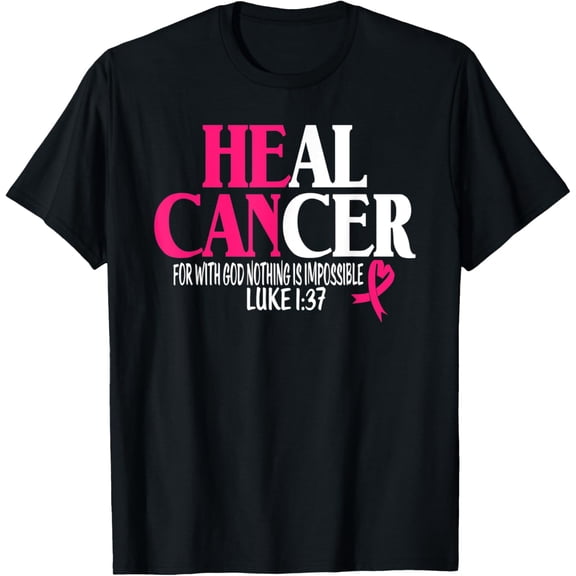 Breast He Can Heal Cancer For God Nothing Is Impossible T-ShirtMen and women, Black T-shirt, size: Extra large S-4XL