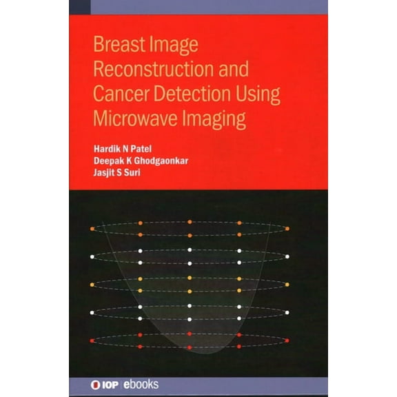 Breast Image Reconstruction and Cancer Detection Using Microwave Imaging, (Hardcover)