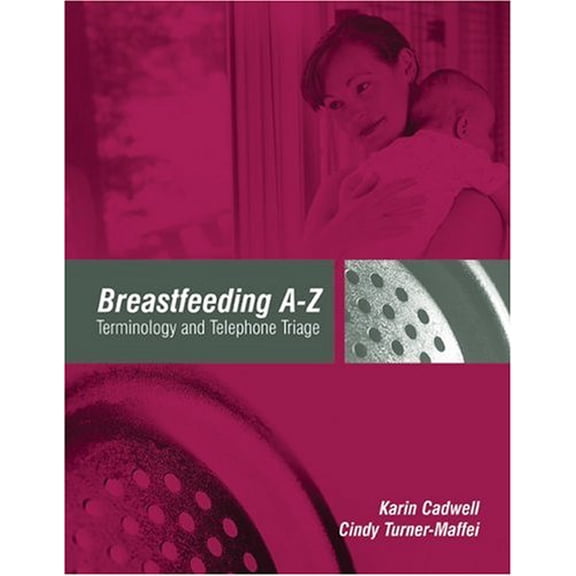 Pre-Owned Breastfeeding A-Z: Terminology and Telephone Triage (Unknown) 0763735337 9780763735333