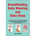 thumbnail image 1 of Breastfeeding, Baby Weaning and Baby Sleep: Learn How to Nourish Your Baby By Breastfeeding and How to Wean The Baby Off, (Paperback), 1 of 1