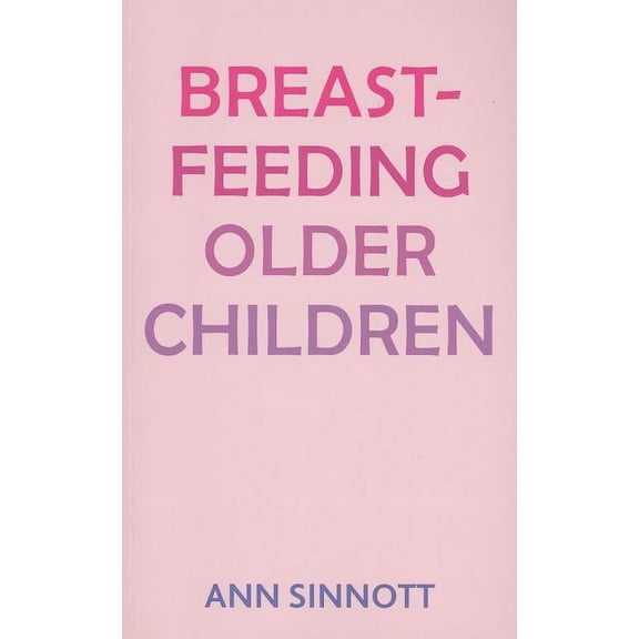 Breastfeeding Older Children (Paperback)