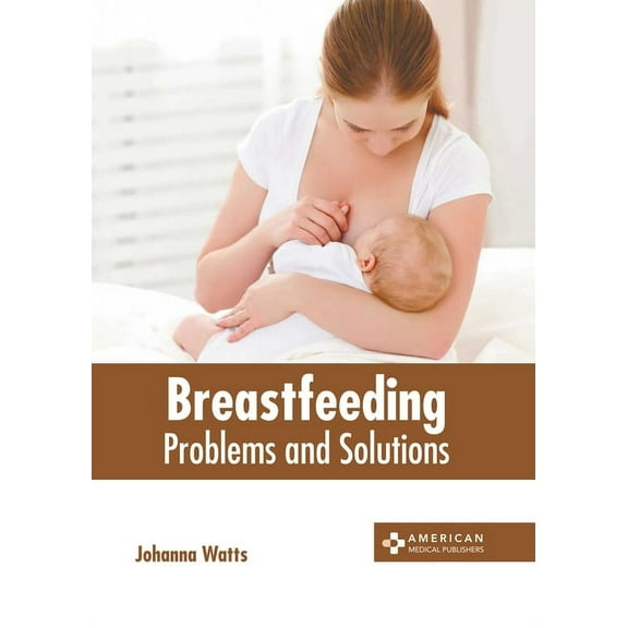 Breastfeeding: Problems and Solutions, (Hardcover)