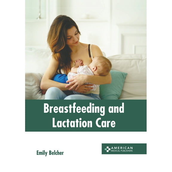 Breastfeeding and Lactation Care, (Hardcover)