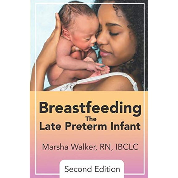 Breastfeeding the Late Preterm Infant (Paperback)