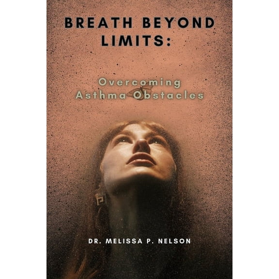 Breath Beyond Limits: Overcoming Asthma Obstacles (Paperback)