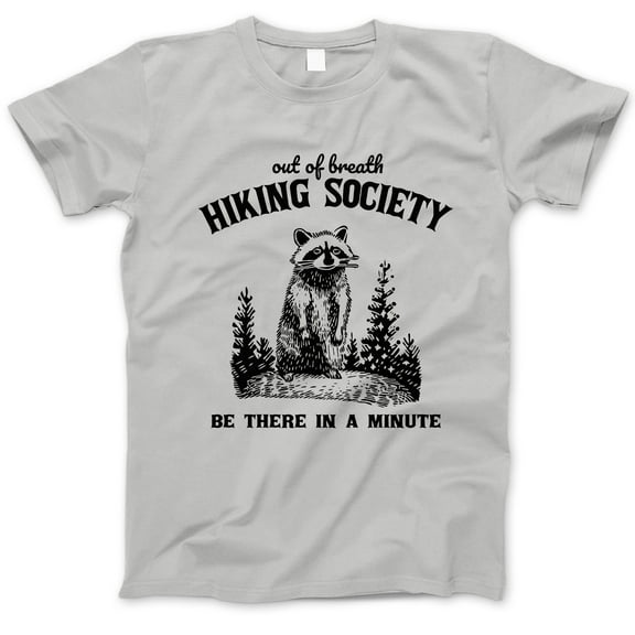 Out of Breath Hiking Society T-Shirt – Funny Raccoon Hiking Shirt for Nature Lovers, Be There in a Minute Tee, Outdoor Adventure Gift for Walkers, Hikers, Campers, Introverts