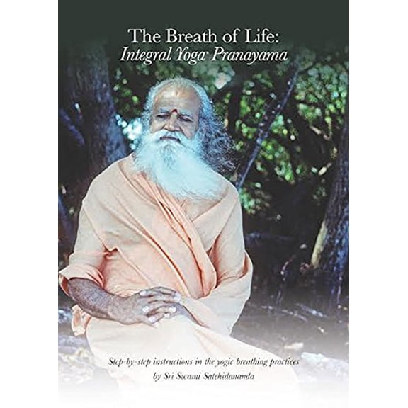 Pre-Owned The Breath of Life: Integral Yoga Pranayama: Step-By-Step Instructions in the Yogic Breathing Practices (Paperback) 193847726X 9781938477263