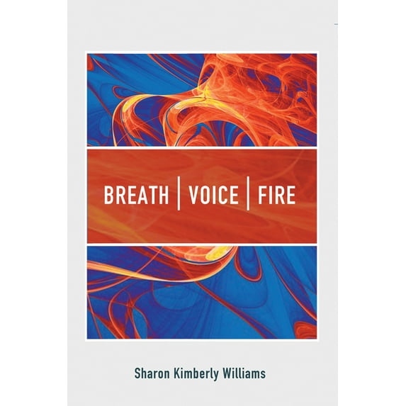 Breath, Voice, Fire, (Paperback)