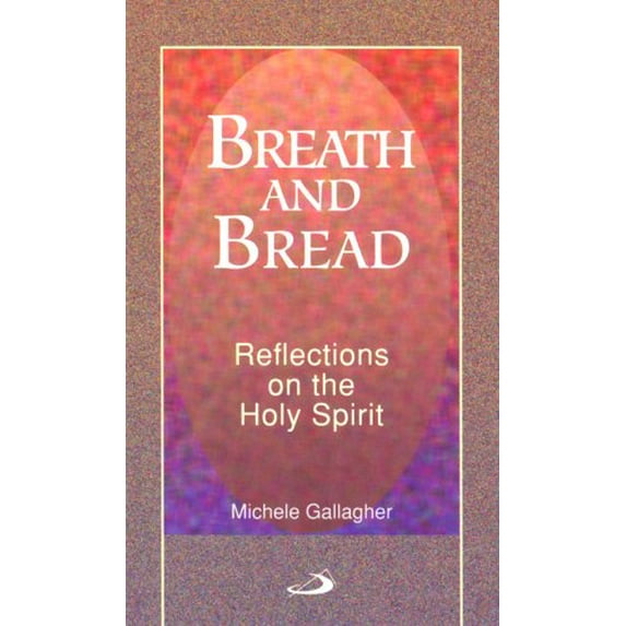 Pre-Owned Breath & Bread: Reflections on the Holy Spirit (Paperback) 0818908076 9780818908071