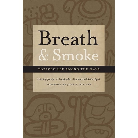 Breath and Smoke: Tobacco Use Among the Maya, (Hardcover)