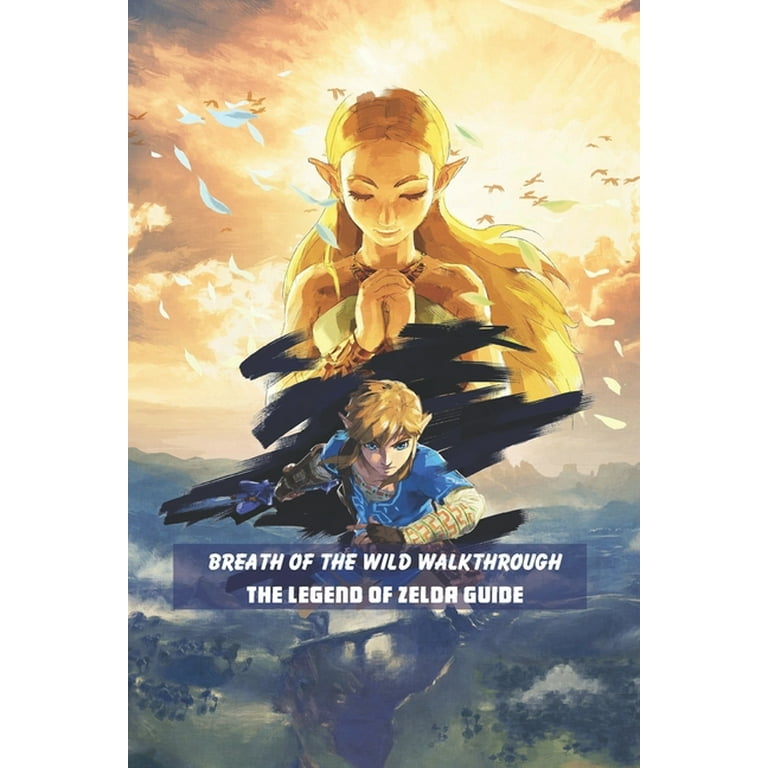 The Legend of Zelda : Breath of the Wild Walkthrough and Player's Guide  (Paperback) 