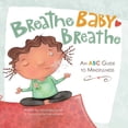 thumbnail image 1 of Breathe, Baby, Breathe: An ABC Guide to Mindfulness, (Paperback), 1 of 1