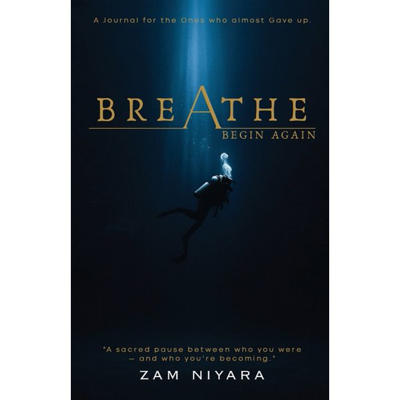 Breathe & Begin Again - A Journal for the Ones Who Almost Gave Up, (Paperback)