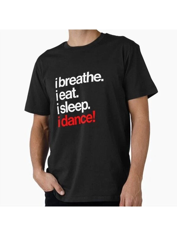 Breathe Eat Sleep Dance White Text T-Shirt BLACK Unisex S-5XL Hot Trending Shirt, Vintage Birthday Gift