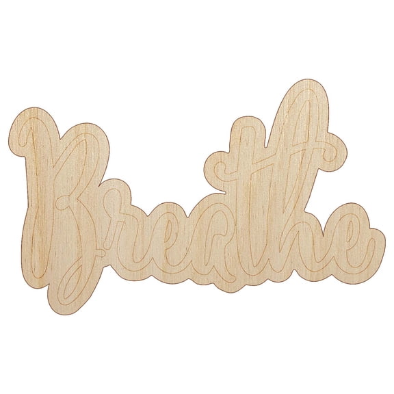 Breathe Elegant Text Self Care Wood Shape Unfinished Piece Cutout Craft DIY Projects - 6.25 Inch Size - 1/4 Inch Thick