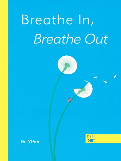 Breathe In, Breathe Out, (Hardcover)