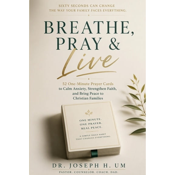 Breathe, Pray & Live Breathe, Pray & Live: 52 One-Minute Prayer Cards for Christian Families Facing Anxiety, Stress, and Everyday Life, Book 1, (Paperback)