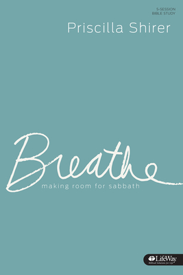 Pre-Owned Breathe - Study Journal: Making Room for Sabbath (Paperback 9781430032342) by Priscilla Shirer