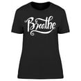 thumbnail image 1 of Breathe T-Shirt Women -Image by Shutterstock Women T-Shirt, Female Small, 1 of 2