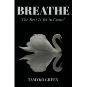 Breathe The Best Is yet to Come, Hardcover